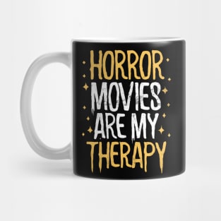 Horror Movies Are My Therapy Mug